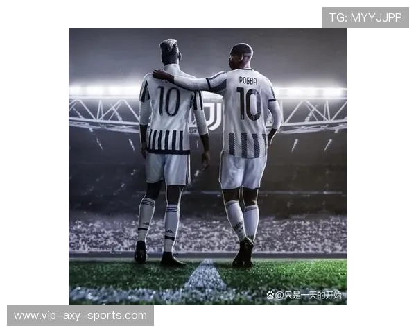 尤文图斯新赛季团队重组：实力提升等待荣耀再现